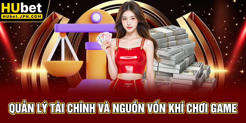 Quản lý tài chính và nguồn vốn khí chơi game
